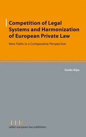 Competition of Legal Systems and Harmonization of European Private Law: New Paths in a Comparative Perspective