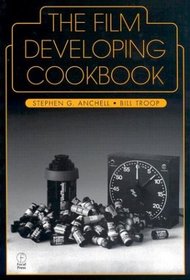 The Film Developing Cookbook (Darkroom Cookbook)