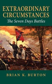 Extraordinary Circumstances: The Seven Days Battles