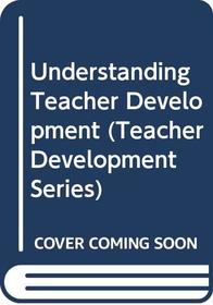 Understanding Teacher Development (Teacher Development Series)