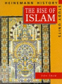 The Rise of Islam: Pupil Book (Heinemann History Study Units)