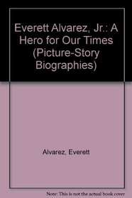 Everett Alvarez, Jr.: A Hero for Our Times (Picture-Story Biographies)