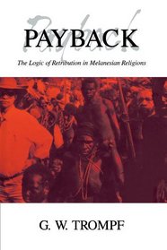 Payback: The Logic of Retribution in Melanesian Religions