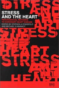 Stress and the Heart: Psychosocial Pathways to Coronary Heart Disease