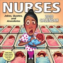 Nurses: Jokes, Quotes, and Anecdotes: 2010 Day-to-Day Calendar