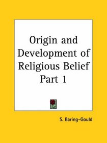 Origin and Development of Religious Belief, Part 1