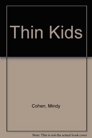 Thin Kids: The Proven, Healthy, Sensible Program for Children Who Want to Lose Weight, Improve Their Self-Image, Deal With Food Problems at Home and