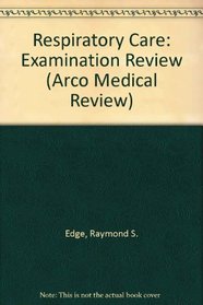 Respiratory Care Examination Review (Arco Medical Review Series)
