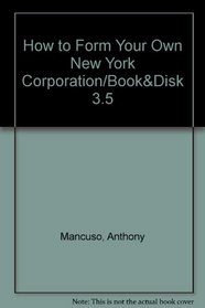 How to Form Your Own New York Corporation; Book W/Disk