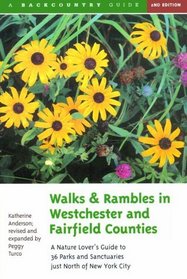 Walks and Rambles in Westchester and Fairfield Counties: A Nature Lover's Guide to 36 Parks and Sanctuaries (Walks  Rambles Guides)