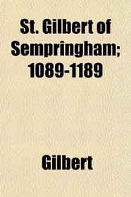St. Gilbert of Sempringham; 1089-1189