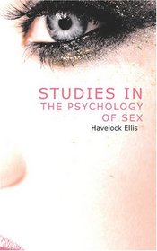 Studies in the Psychology of Sex, Volume 3: Analysis of the Sexual Impulse; Love and Pain; The