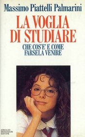 La voglia di studiare: Che cos'e e come farsela venire (Saggi) (Italian Edition)