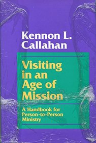 Visiting in an Age of Mission: A Handbook for Person-To-Person Ministry