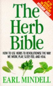 THE HERB BIBLE: HOW THE RIGHT HERBS CAN REVOLUTIONISE THE WAY WE WORK, PLAY, SLEEP, FEEL AND HEAL