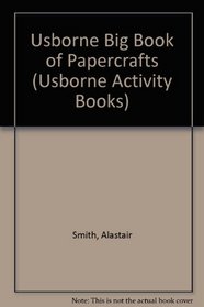 Usborne Big Book of Papercrafts (Usborne Activity Books)