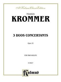Three Duos Concertants, Op. 22 (Kalmus Edition)