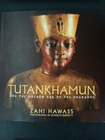 Tutankhamum and the Golden Age of the Pharaohs