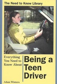 Everything You Need to Know About Being a Teen Driver (Need to Know Library)
