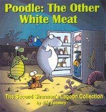Poodle: The Other White Meat: The Second Sherman's Lagoon Collection