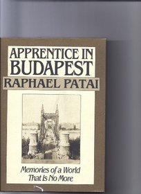Apprentice in Budapest: Memories of a World That Is No More