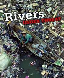 Rivers Under Threat (World in Peril)
