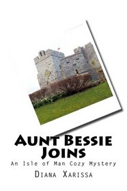 Aunt Bessie Joins (An Isle of Man Cozy Mystery) (Volume 10)