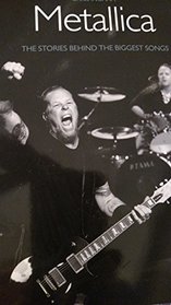 Metallica: the Stories Behind the Biggest Somgs