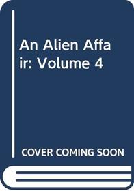 An Alien Affair : Volume 4