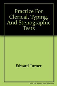 Practice for clerical, typing, and stenographic tests: Federal, State, and city civil service positions :the complete study guide for scoring high (Arco civil service test tutor)