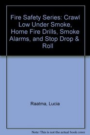 Fire Safety Series: Crawl Low Under Smoke, Home Fire Drills, Smoke Alarms, and Stop Drop      Roll