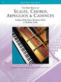 The First Book of Scales, Chords, Arpeggios & Cadences (Alfred's Basic Piano Library)