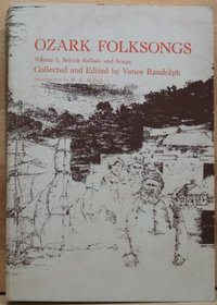 Ozark Folksongs: British Ballads and Songs, Vol. 1 (British Ballads & Songs)
