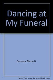 Dancing at My Funeral