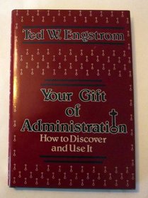 Your gift of administration: How to discover and use it