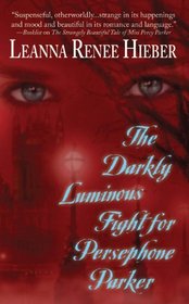 The Darkly Luminous Fight for Persephone Parker (Strangely Beautiful, Bk 2)