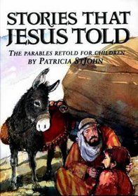 Stories That Jesus Told: The Parables Retold for Children