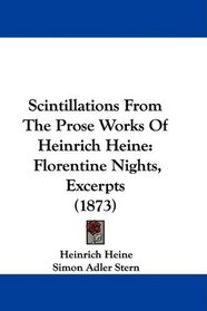 Scintillations From The Prose Works Of Heinrich Heine: Florentine Nights, Excerpts (1873)