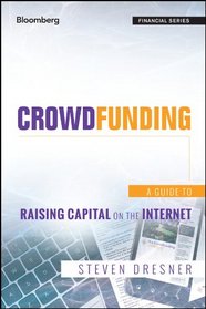 Crowdfunding: A Guide to Raising Capital on the Internet (Bloomberg Financial)