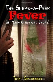 The Sneak-a-Peek Fever (My True Christmas Story)