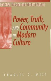 Power, Truth, and Community in Modern Culture (Christian Mission and Modern Culture)