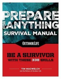 Prepare for Anything (Paperback Edition): 338 Essential Skills (Outdoor Life)