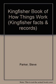 Kingfisher Book of How Things Work (Kingfisher Facts & Records)