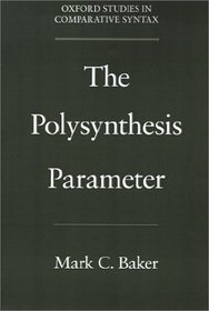 The Polysynthesis Parameter (Oxford Studies in Comparative Syntax)