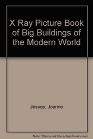 X Ray Picture Book of Big Buildings of the Modern World (X-Ray Picture Book)
