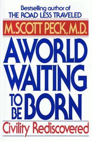 A World Waiting to Be Born: Civility Rediscovered