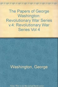 The Papers of George Washington: April-June 1776 (Papers of George Washington, Revolutionary War Series)