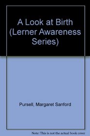 A Look at Birth (Lerner Awareness Series)