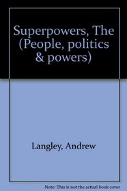 Superpowers, The (People, politics and powers)