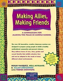Making Allies, Making Friends: A Curriculum for Making the Peace in Middle School (Making the Peace)
